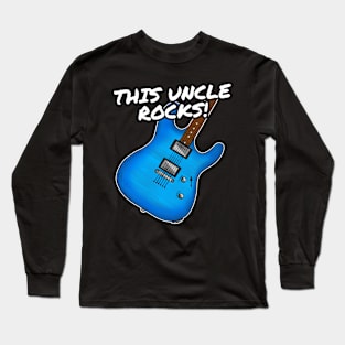Father's Day Guitar This Uncle Rocks Electric Guitarist Long Sleeve T-Shirt